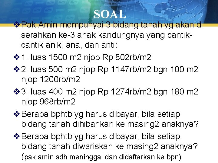 SOAL v Pak Amin mempunyai 3 bidang tanah yg akan di serahkan ke-3 anak