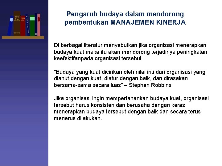 Pengaruh budaya dalam mendorong pembentukan MANAJEMEN KINERJA Di berbagai literatur menyebutkan jika organisasi menerapkan