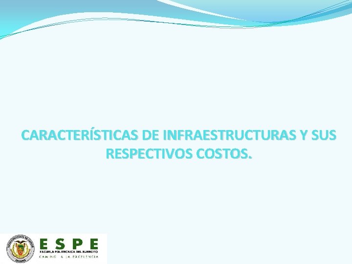 CARACTERÍSTICAS DE INFRAESTRUCTURAS Y SUS RESPECTIVOS COSTOS. 