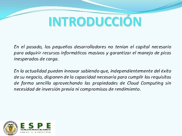 INTRODUCCIÓN En el pasado, los pequeños desarrolladores no tenían el capital necesario para adquirir