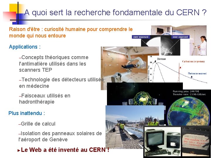 A quoi sert la recherche fondamentale du CERN ? Raison d'être : curiosité humaine