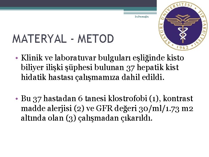 3 Dr. Pirimoğlu MATERYAL - METOD • Klinik ve laboratuvar bulguları eşliğinde kisto biliyer