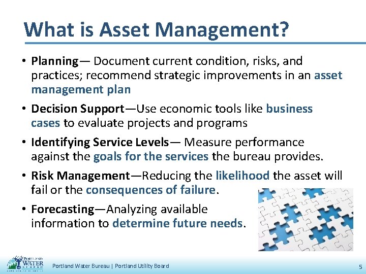 What is Asset Management? • Planning— Document current condition, risks, and practices; recommend strategic