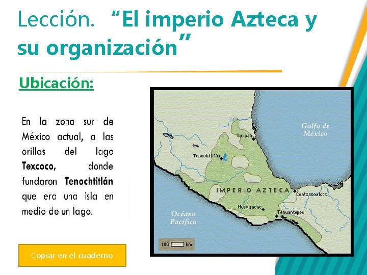 Lección. “El imperio Azteca y su organización” Ubicación: Copiar en el cuaderno 