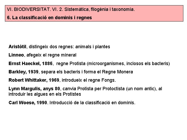 VI. BIODIVERSITAT. VI. 2. Sistemàtica, filogènia i taxonomia. 6. La classificació en dominis i