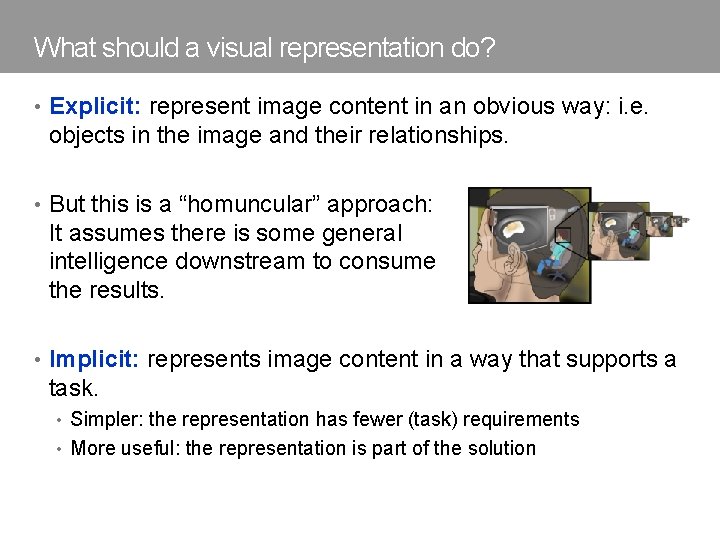 What should a visual representation do? • Explicit: represent image content in an obvious