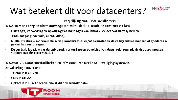 Wat betekent dit voor datacenters? Vergelijking NOC – PAC meldkamers EN 50518 Monitoring en