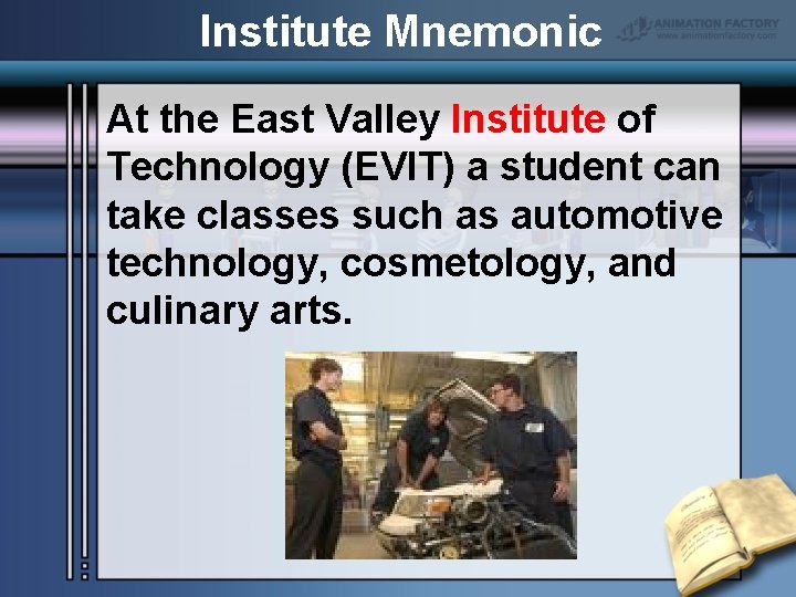 Institute Mnemonic At the East Valley Institute of Technology (EVIT) a student can take