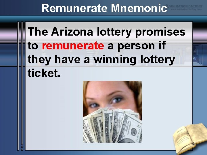 Remunerate Mnemonic The Arizona lottery promises to remunerate a person if they have a