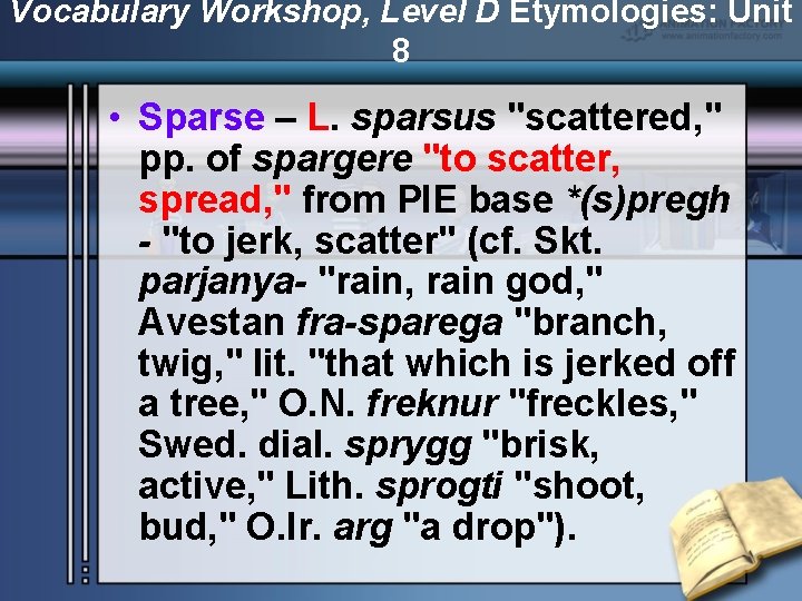 Vocabulary Workshop, Level D Etymologies: Unit 8 • Sparse – L. sparsus "scattered, "