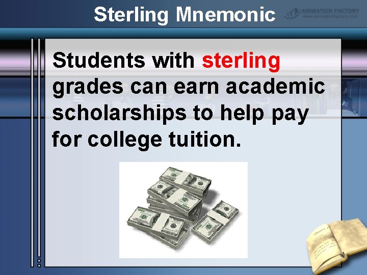 Sterling Mnemonic Students with sterling grades can earn academic scholarships to help pay for