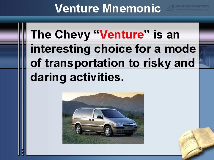 Venture Mnemonic The Chevy “Venture” is an interesting choice for a mode of transportation