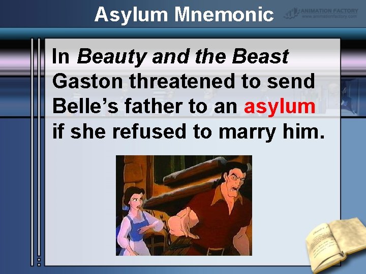 Asylum Mnemonic In Beauty and the Beast Gaston threatened to send Belle’s father to