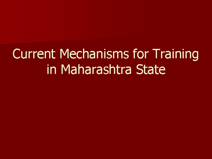 Current Mechanisms for Training in Maharashtra State 