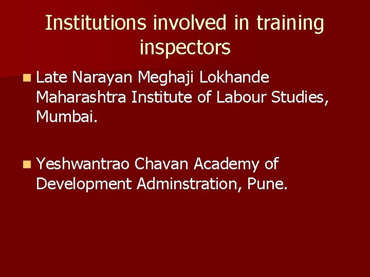 Institutions involved in training inspectors n Late Narayan Meghaji Lokhande Maharashtra Institute of Labour