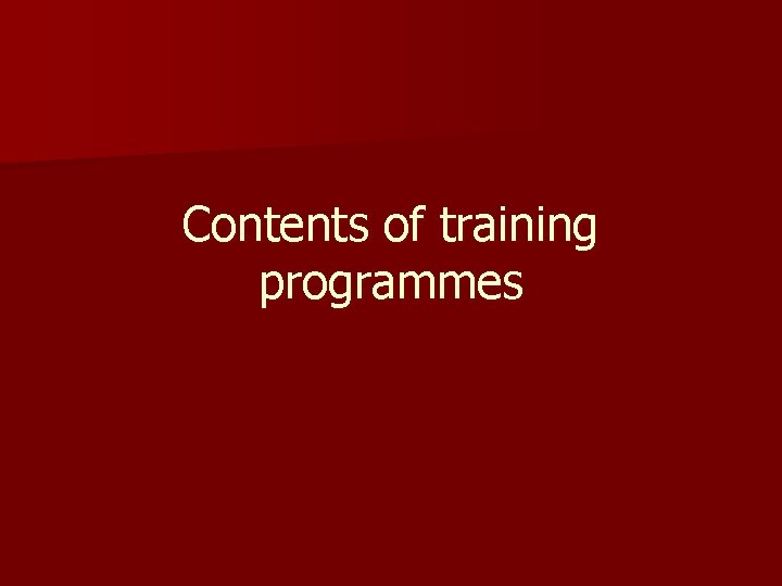 Contents of training programmes 