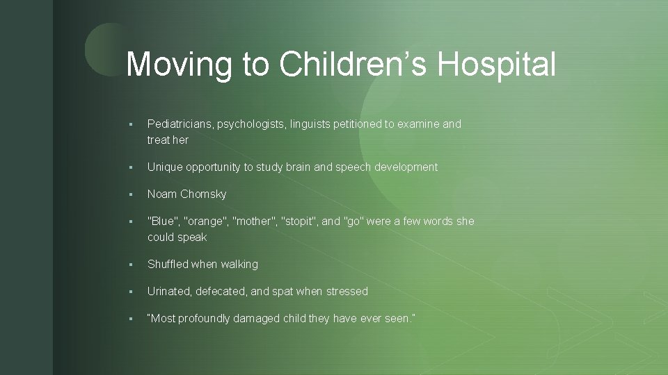 z Moving to Children’s Hospital § Pediatricians, psychologists, linguists petitioned to examine and treat