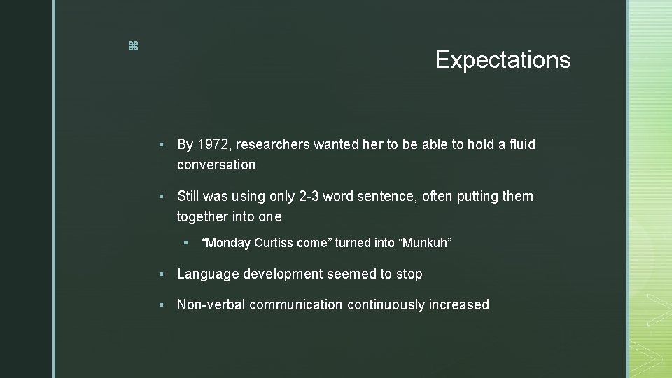 z Expectations § By 1972, researchers wanted her to be able to hold a