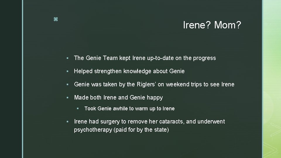 z Irene? Mom? § The Genie Team kept Irene up-to-date on the progress §