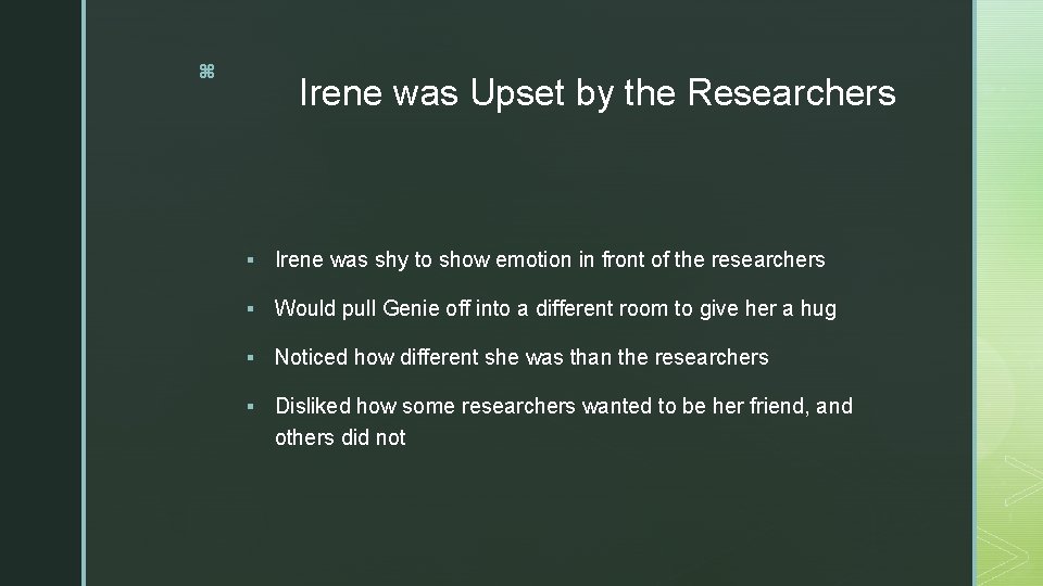 z Irene was Upset by the Researchers § Irene was shy to show emotion