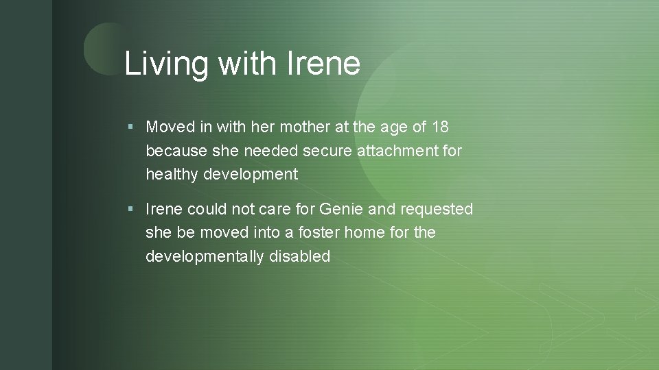 z Living with Irene § Moved in with her mother at the age of