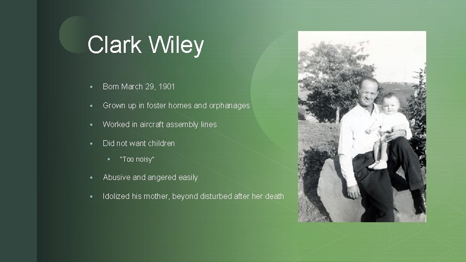 z Clark Wiley § Born March 29, 1901 § Grown up in foster homes