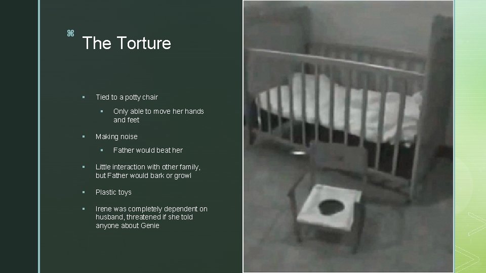 z z The Torture § Tied to a potty chair § § Only able