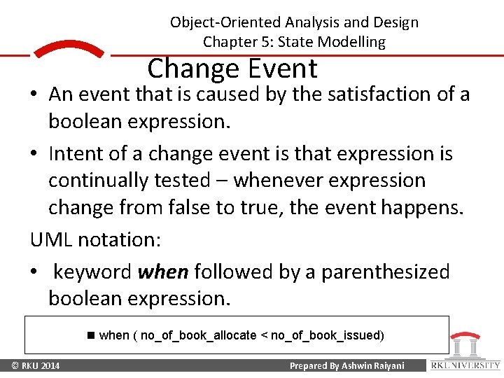 Object-Oriented Analysis and Design Chapter 5: State Modelling Change Event • An event that Object-Oriented Analysis and Design Chapter 5: State Modelling Change Event • An event that