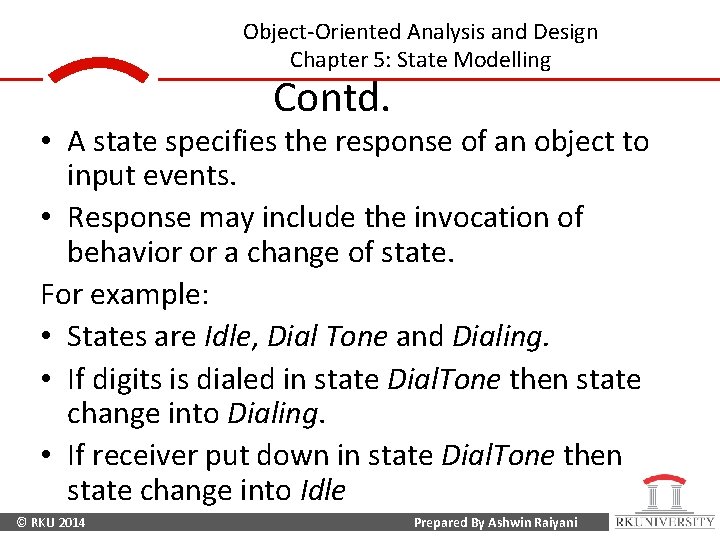 Object-Oriented Analysis and Design Chapter 5: State Modelling Contd. • A state specifies the