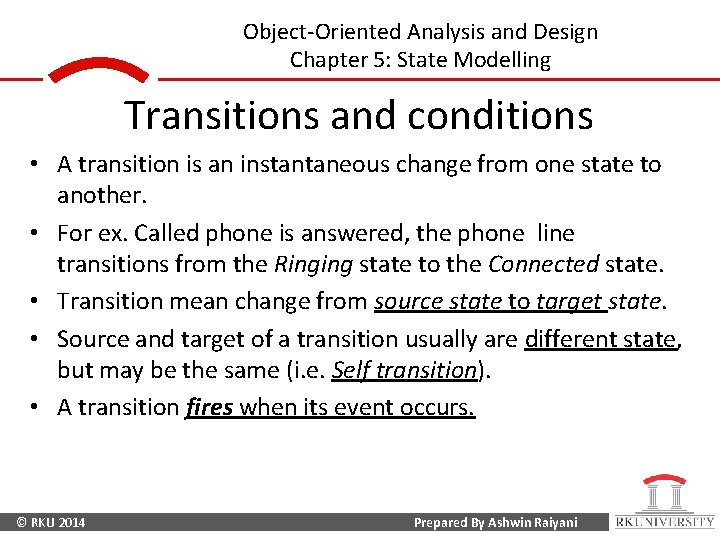 Object-Oriented Analysis and Design Chapter 5: State Modelling Transitions and conditions • A transition