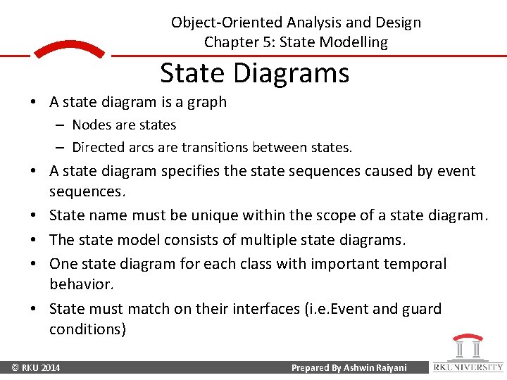 Object-Oriented Analysis and Design Chapter 5: State Modelling State Diagrams • A state diagram