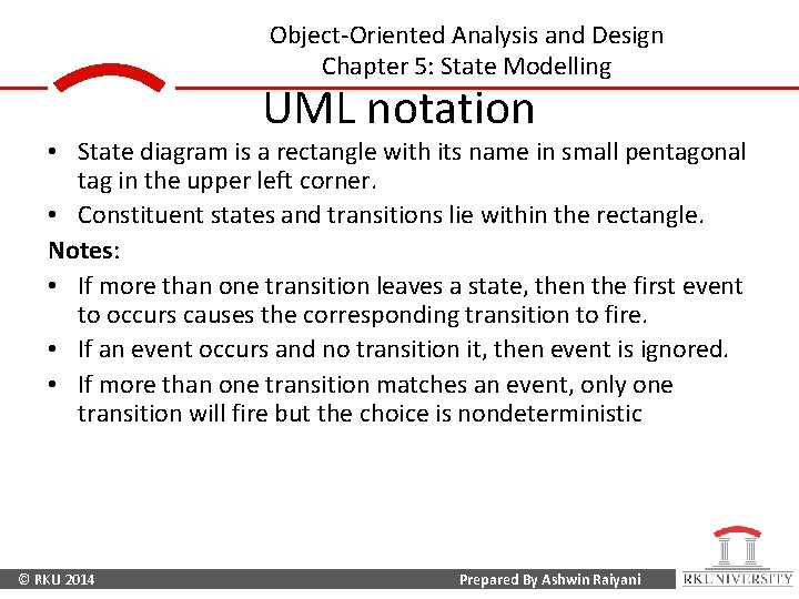 Object-Oriented Analysis and Design Chapter 5: State Modelling UML notation • State diagram is