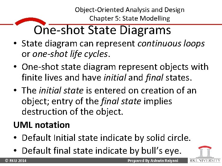 Object-Oriented Analysis and Design Chapter 5: State Modelling One-shot State Diagrams • State diagram Object-Oriented Analysis and Design Chapter 5: State Modelling One-shot State Diagrams • State diagram