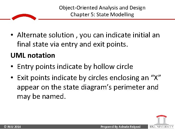 Object-Oriented Analysis and Design Chapter 5: State Modelling • Alternate solution , you can