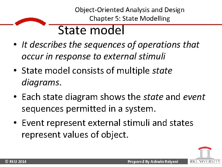 Object-Oriented Analysis and Design Chapter 5: State Modelling State model • It describes the