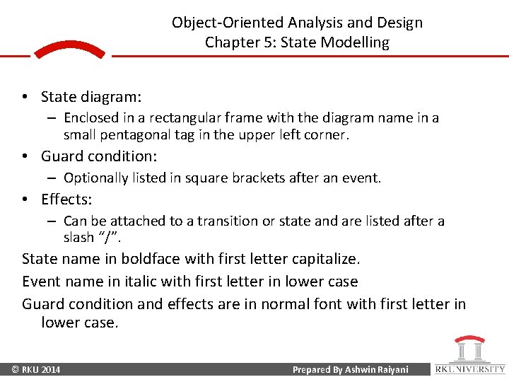 Object-Oriented Analysis and Design Chapter 5: State Modelling • State diagram: – Enclosed in