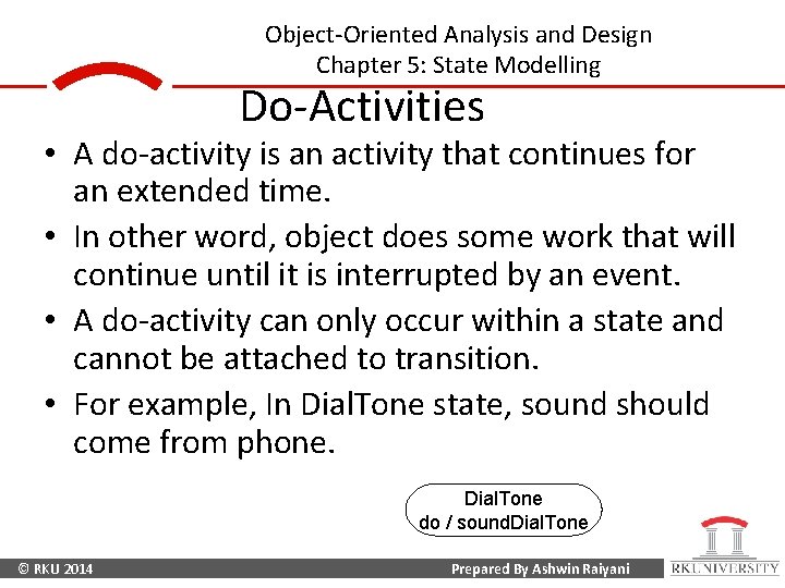 Object-Oriented Analysis and Design Chapter 5: State Modelling Do-Activities • A do-activity is an