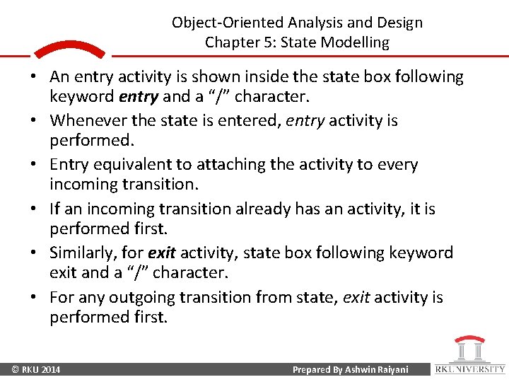 Object-Oriented Analysis and Design Chapter 5: State Modelling • An entry activity is shown