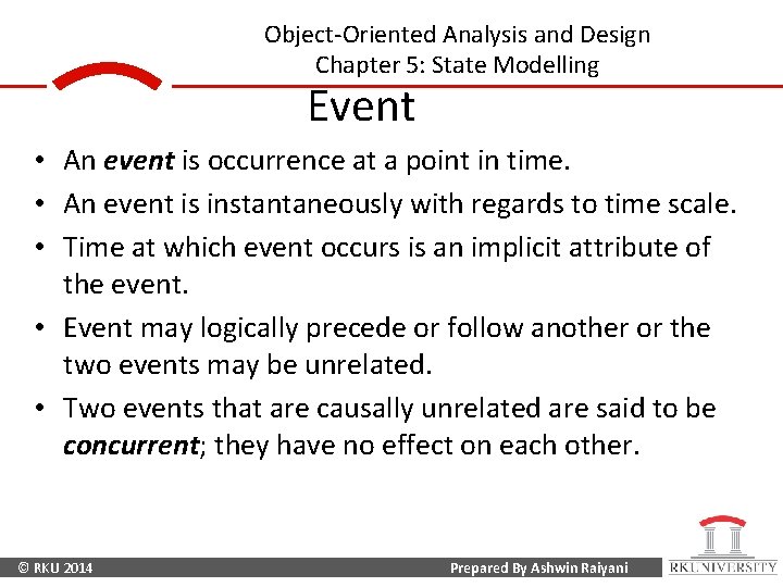 Object-Oriented Analysis and Design Chapter 5: State Modelling Event • An event is occurrence Object-Oriented Analysis and Design Chapter 5: State Modelling Event • An event is occurrence