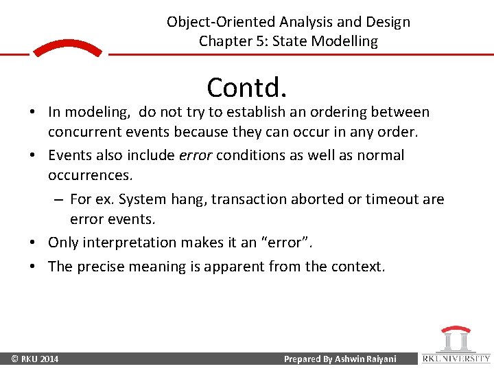 Object-Oriented Analysis and Design Chapter 5: State Modelling Contd. • In modeling, do not