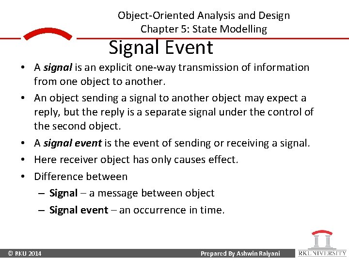 Object-Oriented Analysis and Design Chapter 5: State Modelling Signal Event • A signal is