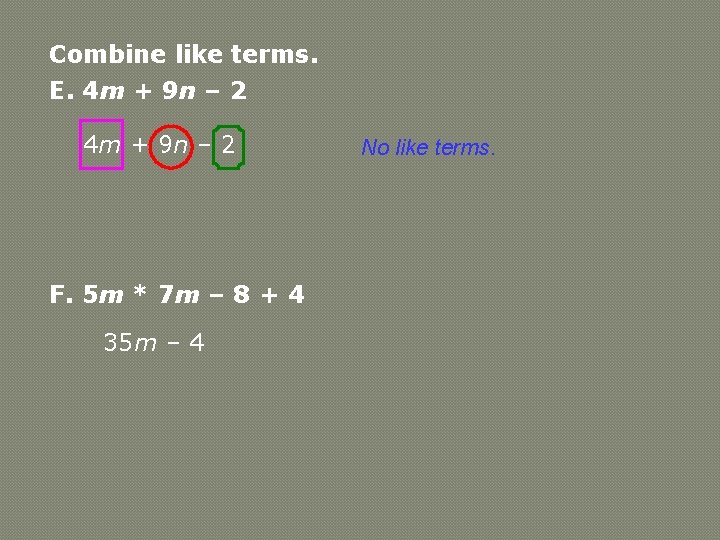 Combine like terms. E. 4 m + 9 n – 2 F. 5 m