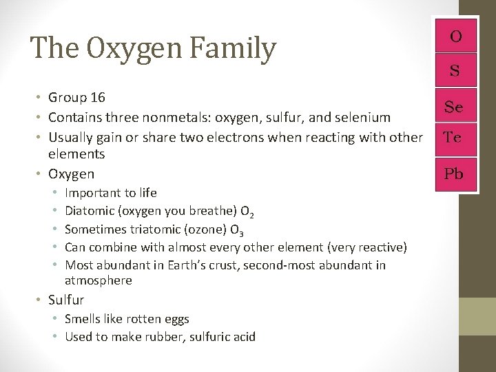 The Oxygen Family • Group 16 • Contains three nonmetals: oxygen, sulfur, and selenium