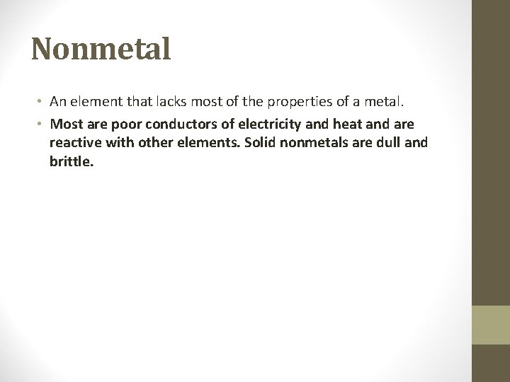 Nonmetal • An element that lacks most of the properties of a metal. •