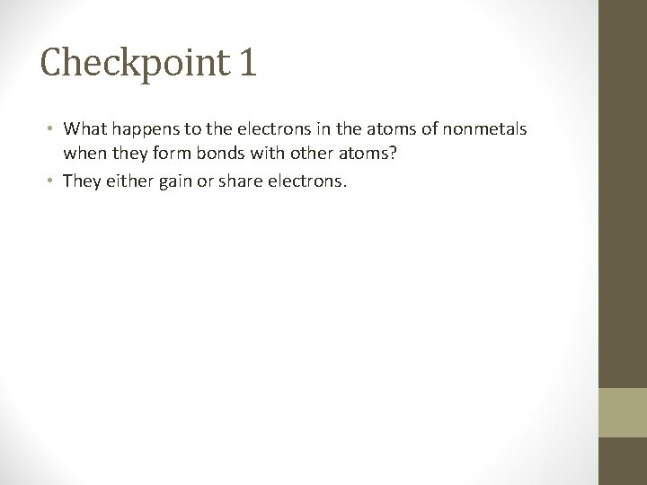 Checkpoint 1 • What happens to the electrons in the atoms of nonmetals when