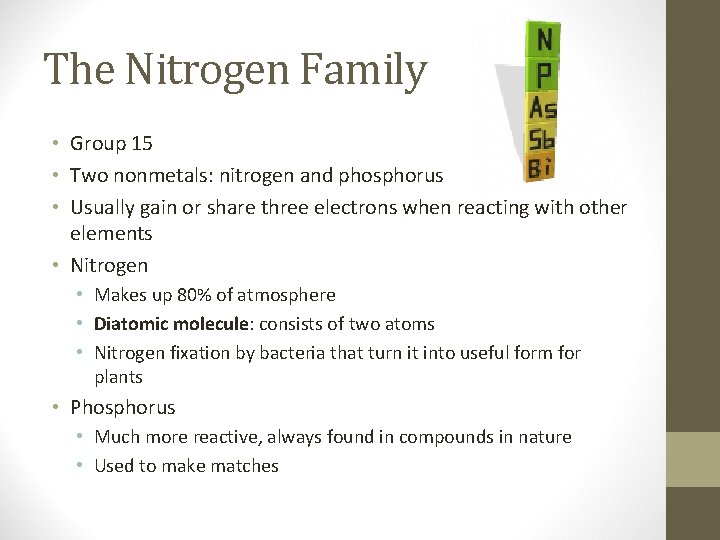 The Nitrogen Family • Group 15 • Two nonmetals: nitrogen and phosphorus • Usually