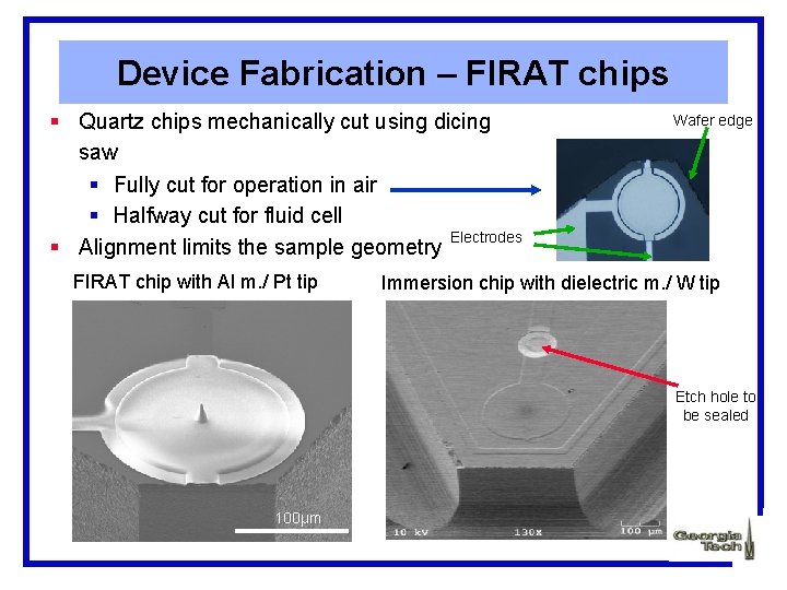 Device Fabrication – FIRAT chips § Quartz chips mechanically cut using dicing saw §