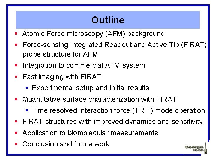 Outline § Atomic Force microscopy (AFM) background § Force-sensing Integrated Readout and Active Tip