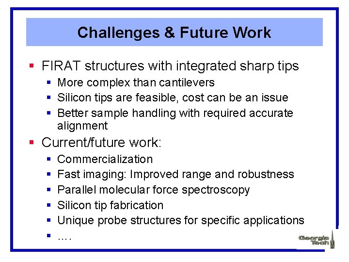 Challenges & Future Work § FIRAT structures with integrated sharp tips § More complex