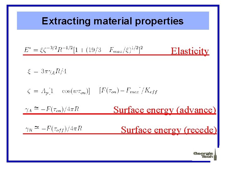 Extracting material properties Elasticity ~ Surface energy (advance) ~ Surface energy (recede) 